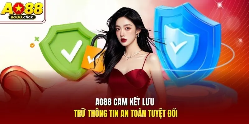 AO88 cam kết lưu trữ thông tin an toàn tuyệt đối
