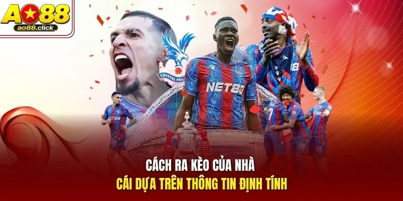 Cách ra kèo của nhà cái dựa trên thông tin định tính