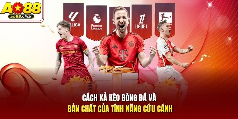 Cách xả kèo bóng đá và bản chất của tính năng cứu cánh