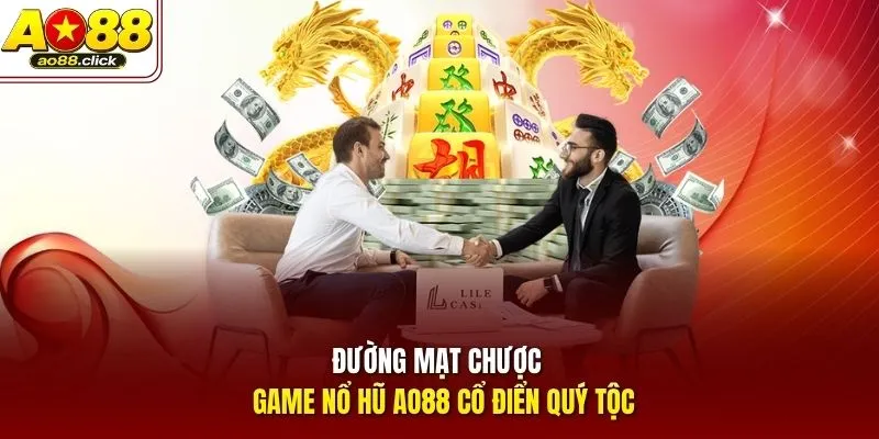 Đường Mạt Chược - Game nổ hũ AO88 cổ điển quý tộc