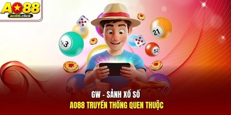 GW - Sảnh xổ số AO88 truyền thống quen thuộc