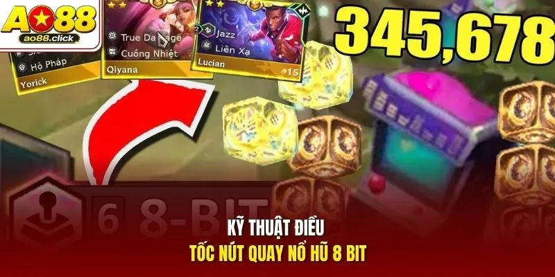 Kỹ thuật điều tốc nút quay nổ hũ 8 Bit