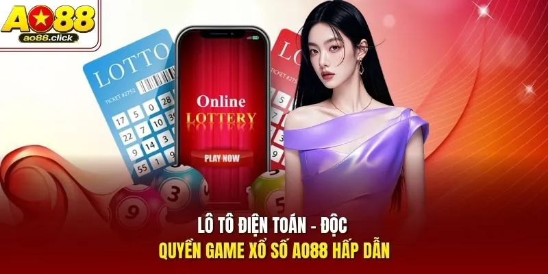 Lô tô điện toán - Độc quyền game xổ số AO88 hấp dẫn