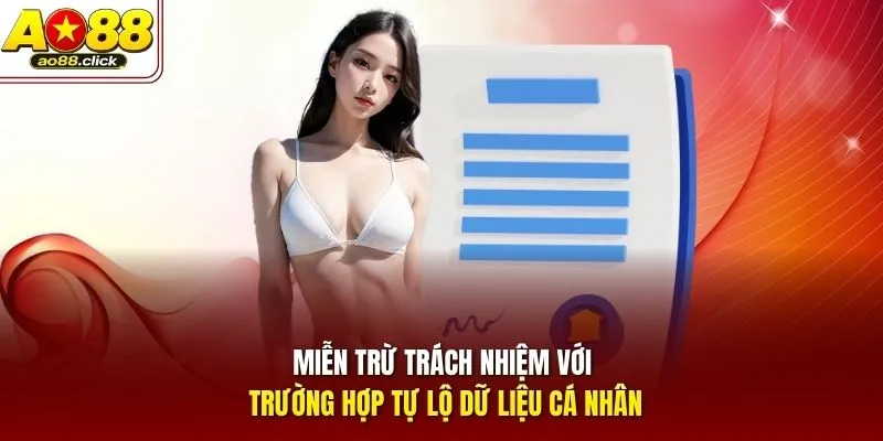 Miễn trừ trách nhiệm với trường hợp tự lộ dữ liệu cá nhân