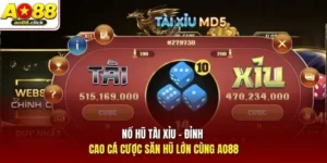 Nổ Hũ Tài Xỉu - Đỉnh Cao Cá Cược Săn Hũ Lớn Cùng AO88