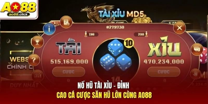 Nổ Hũ Tài Xỉu - Đỉnh Cao Cá Cược Săn Hũ Lớn Cùng AO88