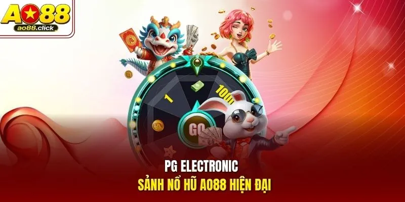 PG Electronic - Sảnh nổ hũ AO88 hiện đại