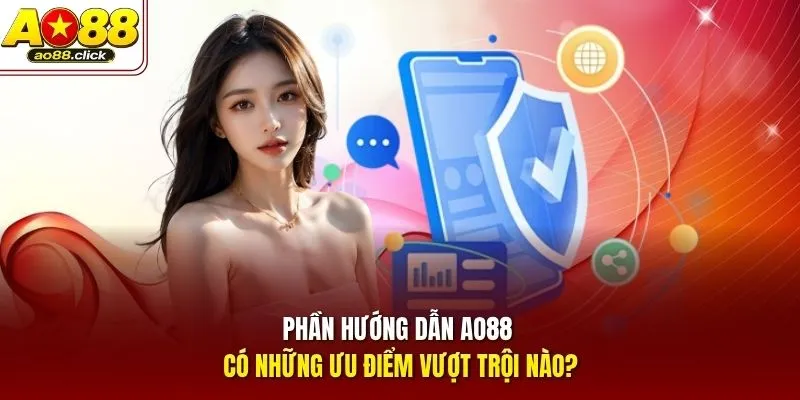Phần hướng dẫn AO88 có những ưu điểm vượt trội nào?