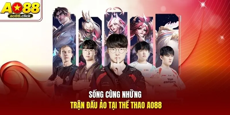 Sống cùng những trận đấu ảo tại thể thao AO88