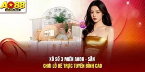 Xổ Số 3 Miền AO88 - Sân Chơi Lô Đề Trực Tuyến Đỉnh Cao
