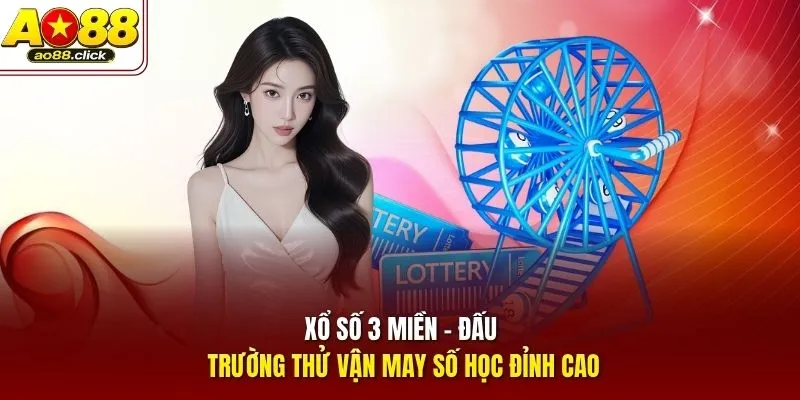 Xổ số 3 miền - Đấu trường thử vận may số học đỉnh cao