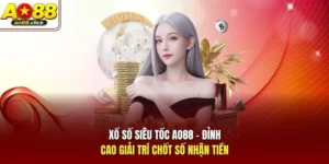Xổ Số Siêu Tốc AO88 - Đỉnh Cao Giải Trí Chốt Số Nhận Tiền